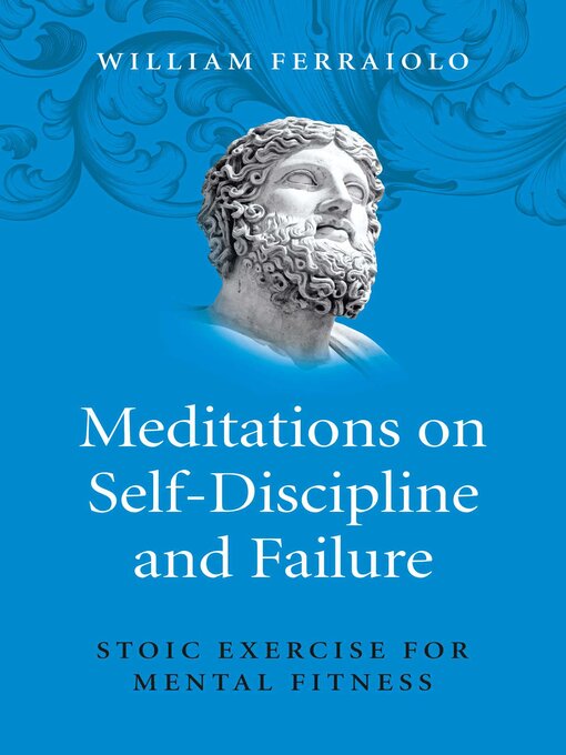 Title details for Meditations on Self-Discipline and Failure by William Ferraiolo - Available
